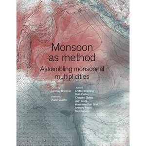 Monsoon as Method - by  Lindsay Bremner & Beth Cullen & Christina Leigh Geros & Harshavardhan Bhat & Anthony Powis & John Cook (Paperback) - 1 of 1