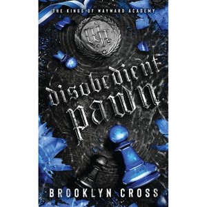 Disobedient Pawn - (Kings of Wayward Academy) by  Brooklyn Cross (Hardcover) - 1 of 1
