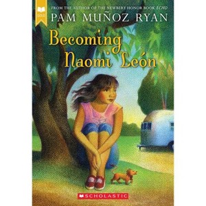 Becoming Naomi León (Scholastic Gold) - by  Pam Muñoz Ryan (Paperback) - 1 of 1