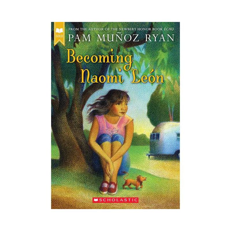Becoming Naomi León (Scholastic Gold) - by  Pam Muñoz Ryan (Paperback), 1 of 2