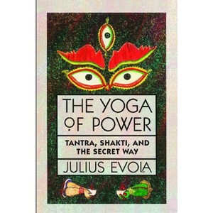 The Yoga of Power - by  Julius Evola (Paperback) - 1 of 1