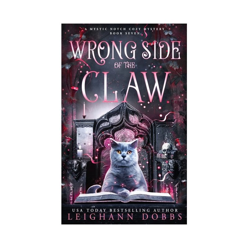 Wrong Side of the Claw - (Mystic Notch Cozy Mystery) by  Leighann Dobbs (Paperback), 1 of 2