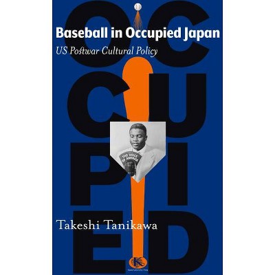 Baseball in Occupied Japan - by  Takeshi Tanikawa (Hardcover)