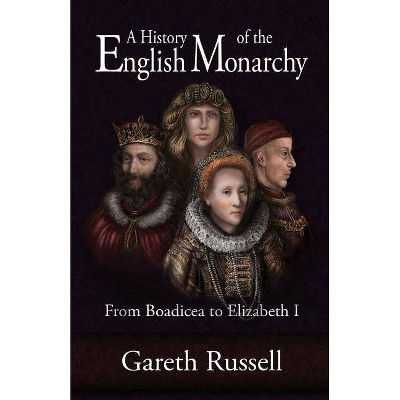 A History of the English Monarchy - by  Gareth Russell (Paperback)