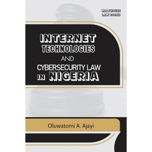 Internet Technologies and Cybersecurity Law in Nigeria - by  Oluwatomi a Ajayi (Paperback) - 1 of 1