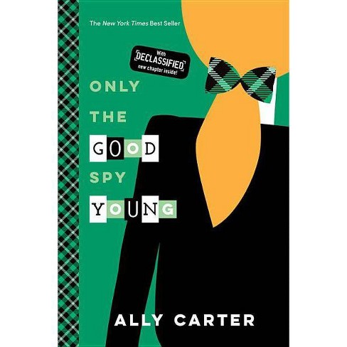 Only The Good Spy Young 10th Anniversary Edition Gallagher Girls By Ally Carter Paperback Target