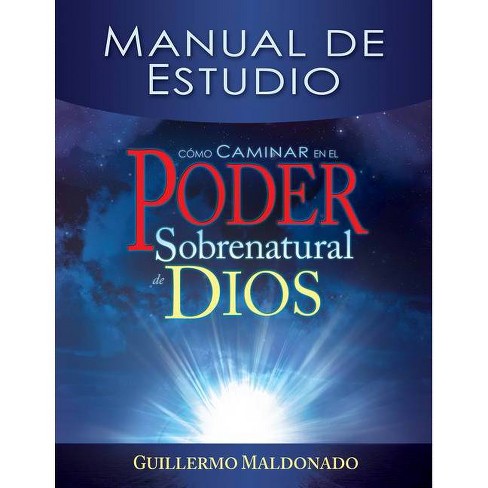 Cómo Caminar En El Poder Sobrenatural De Dios: Manual De Estudio - By Guillermo  Maldonado (paperback) : Target