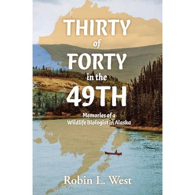 Thirty of Forty in the 49th - by  Robin West (Paperback)