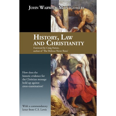 History, Law, and Christianity - by  John Warwick Montgomery (Paperback)