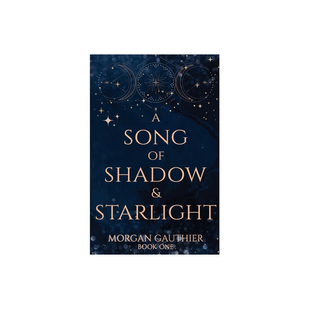 A Song of Shadow and Starlight - by Morgan Gauthier (Paperback)