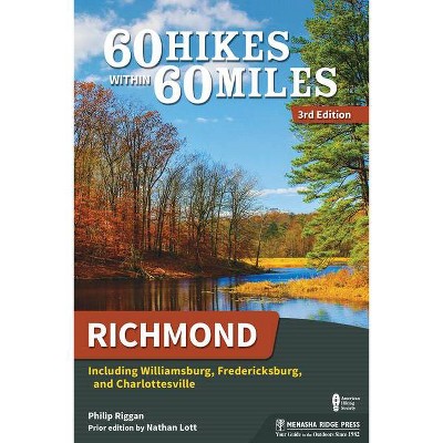 60 Hikes Within 60 Miles: Richmond - 3rd Edition by  Philip Riggan (Paperback)