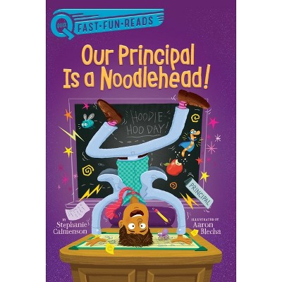 Our Principal Is A Noodlehead! - By Stephanie Calmenson (hardcover ...