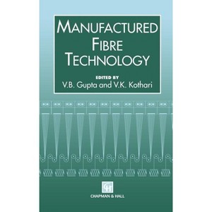 Manufactured Fibre Technology - by  V B Gupta & V K Kothari (Hardcover) - 1 of 1