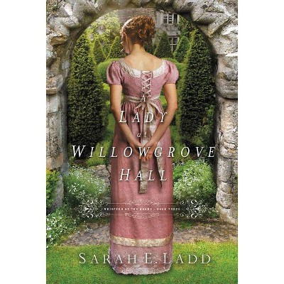 A Lady at Willowgrove Hall - (Whispers on the Moors) by  Sarah E Ladd (Paperback)