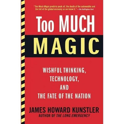 Too Much Magic - by  James Howard Kunstler (Paperback)