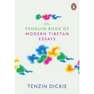 The Penguin Book of Modern Tibetan Essays - by Tenzin Dickie - 1 of 1