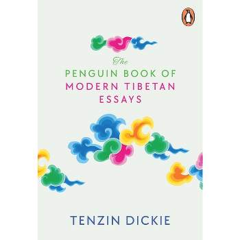 The Penguin Book of Modern Tibetan Essays - by Tenzin Dickie
