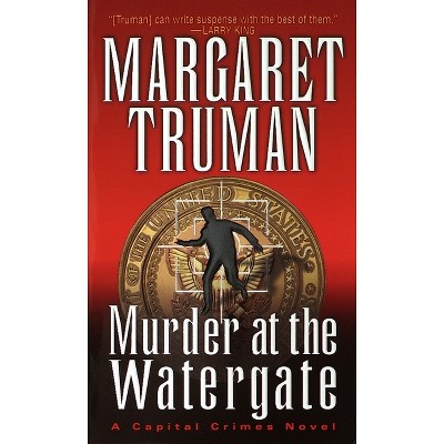 Murder at the Watergate - (Capital Crimes) by  Margaret Truman (Paperback)