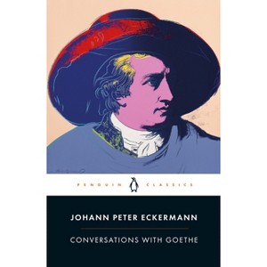 Conversations with Goethe - by  Johann Peter Eckermann (Paperback) - 1 of 1