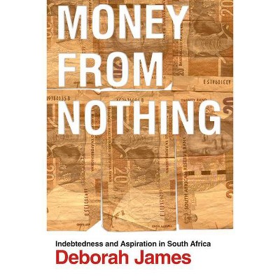 Money from Nothing - by  Deborah James (Hardcover)