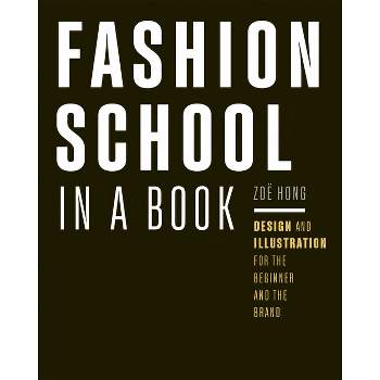 Fashion School in a Book - by  Zoë Hong (Paperback)