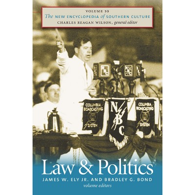 Law and Politics - (New Encyclopedia of Southern Culture) by  James W Ely & Bradley G Bond & Charles Reagan Wilson (Paperback)