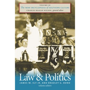 Law and Politics - (New Encyclopedia of Southern Culture) by  James W Ely & Bradley G Bond & Charles Reagan Wilson (Paperback) - 1 of 1