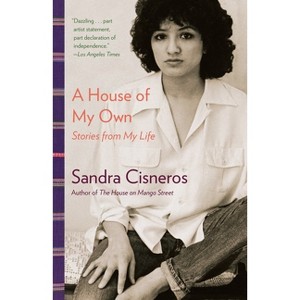 A House of My Own - by  Sandra Cisneros (Paperback) - 1 of 1