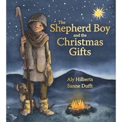 The Shepherd Boy and the Christmas Gifts - by  Aly Hilberts (Hardcover)
