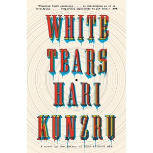 White Tears - (Vintage Contemporaries) by  Hari Kunzru (Paperback) - 1 of 1