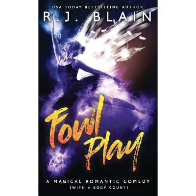 Fowl Play - (Magical Romantic Comedy (with a Body Count)) by  R J Blain (Paperback)