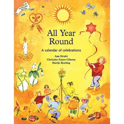 All Year Round - (Festivals and the Seasons) by  Ann Druitt & Christine Fynes- Clinton (Paperback)