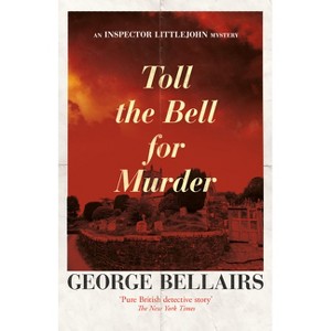 Toll the Bell for Murder - (Inspector Littlejohn Mysteries) by  George Bellairs (Paperback) - 1 of 1