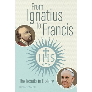 From Ignatius to Francis - by  Michael Walsh (Paperback) - 1 of 1
