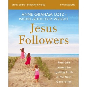 Jesus Followers Bible Study Guide Plus Streaming Video - by  Anne Graham Lotz & Rachel-Ruth Lotz Wright (Paperback) - 1 of 1