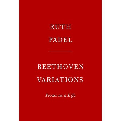 Beethoven Variations - by  Ruth Padel (Hardcover)