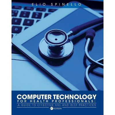 Computer Technology for Health Professionals - by  Elio Spinello (Paperback)