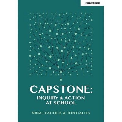 Capstone: Inquiry & Action at School - by  Nina Leacock & Jon Calos (Paperback)