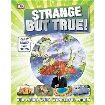 Strange But True! - (It Can't Be True) by  DK (Hardcover)