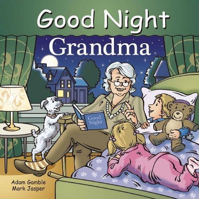 Good Night Grandma - (Good Night (Our World of Books)) by  Adam Gamble & Mark Jasper (Board Book)