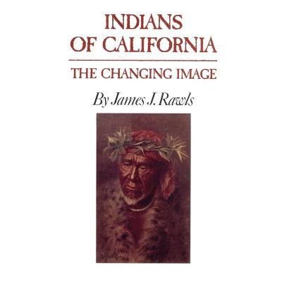 Indians of California - by  James J Rawls (Paperback)