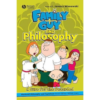 Family Guy and Philosophy - (Blackwell Philosophy and Pop Culture) by  Wisnewski & Irwin (Paperback)