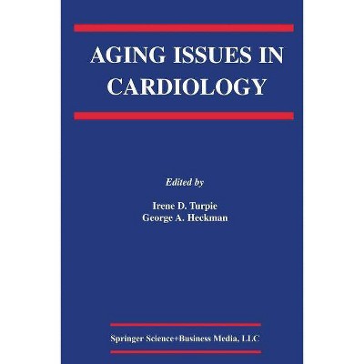 Aging Issues in Cardiology - (Developments in Cardiovascular Medicine) by  Irene D Turpie & George A Heckman (Paperback)