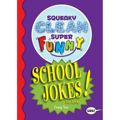 Squeaky Clean Super Funny School Jokes for Kidz - (Squeaky Clean Super Funny Joke) by  Craig Yoe (Paperback)