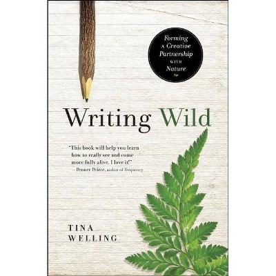 Writing Wild - by  Tina Welling (Paperback)