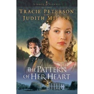 Pattern of Her Heart - (Lights of Lowell) by  Tracie Peterson & Judith Miller (Paperback) - 1 of 1