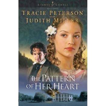 Pattern of Her Heart - (Lights of Lowell) by  Tracie Peterson & Judith Miller (Paperback)