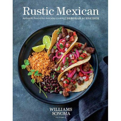 Rustic Mexican - by  Deborah Schneider (Hardcover)