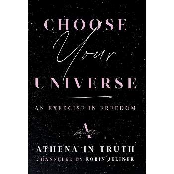 Choose Your Universe - by Robin Jelinek