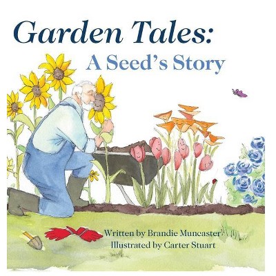 Garden Tales - by  Brandie Muncaster (Hardcover)